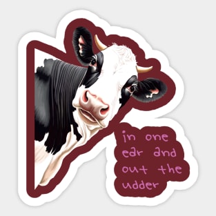 In One Ear Out Of The Udder Pun Cartoon Style Cow Sticker